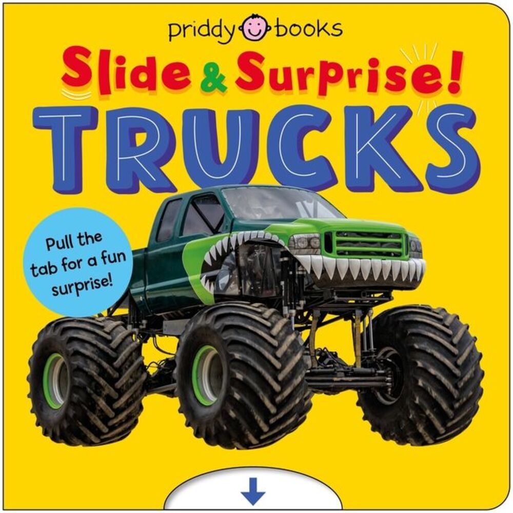 Trucks and Things That Go (Slide & Surprise) -- Priddy Books